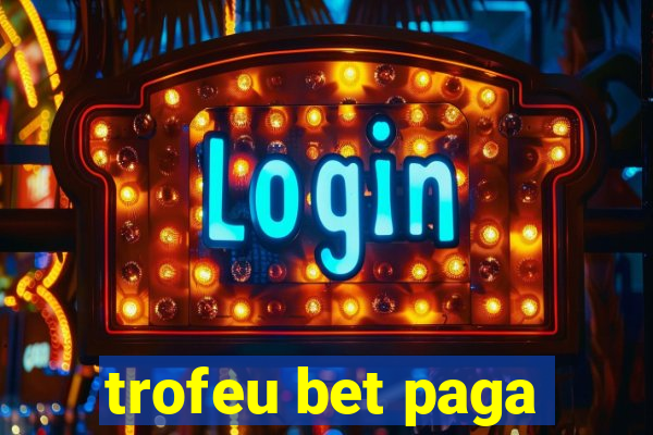 trofeu bet paga