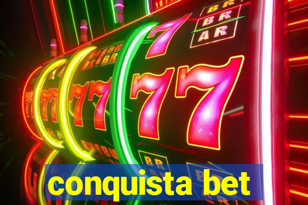 conquista bet