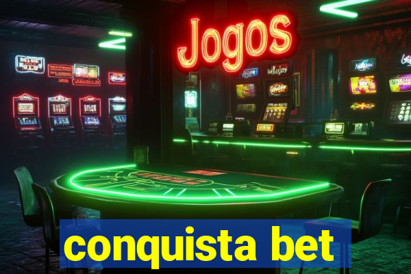 conquista bet