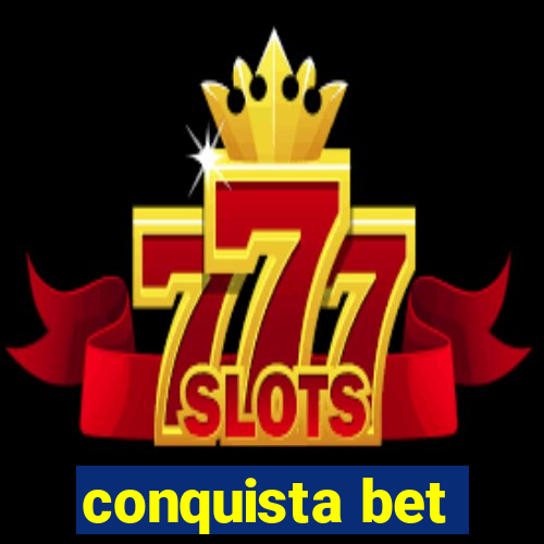 conquista bet