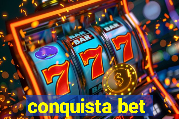 conquista bet