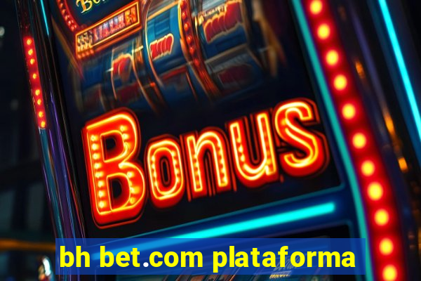 bh bet.com plataforma