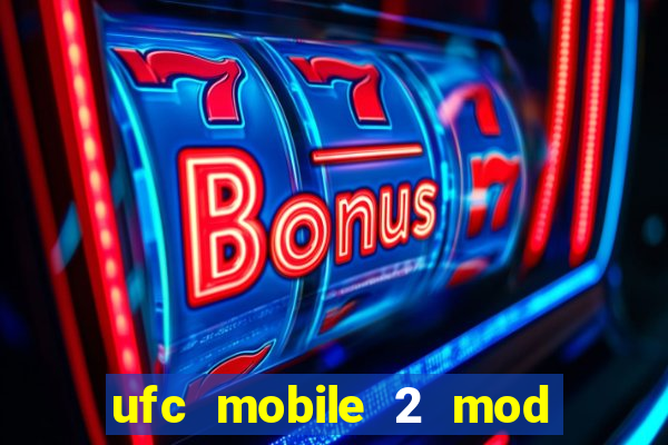 ufc mobile 2 mod apk unlimited money and gems