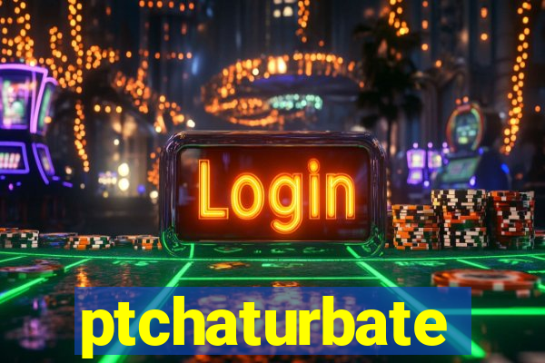 ptchaturbate