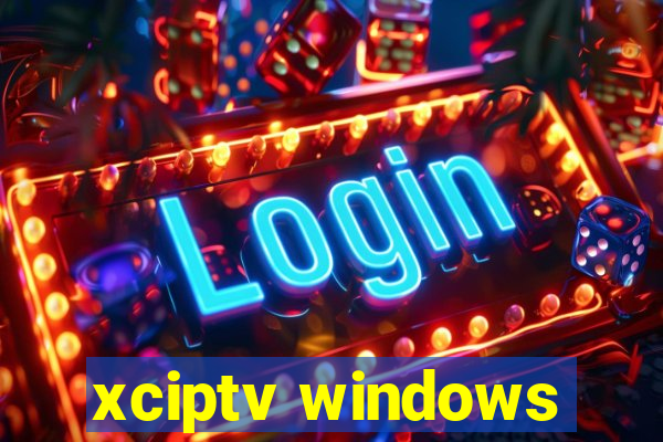 xciptv windows