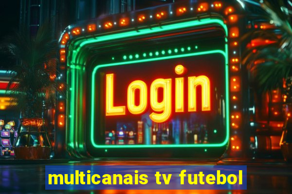 multicanais tv futebol