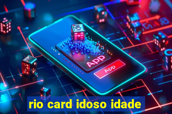 rio card idoso idade