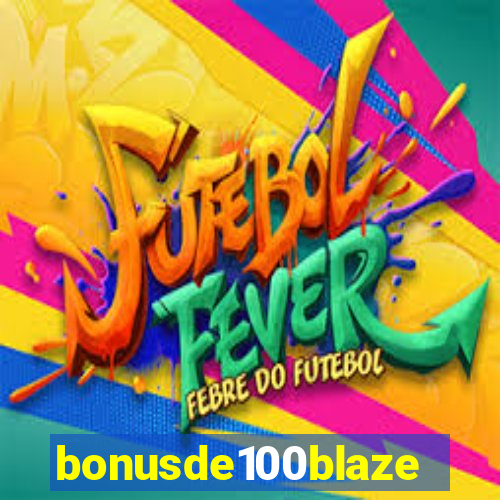 bonusde100blaze