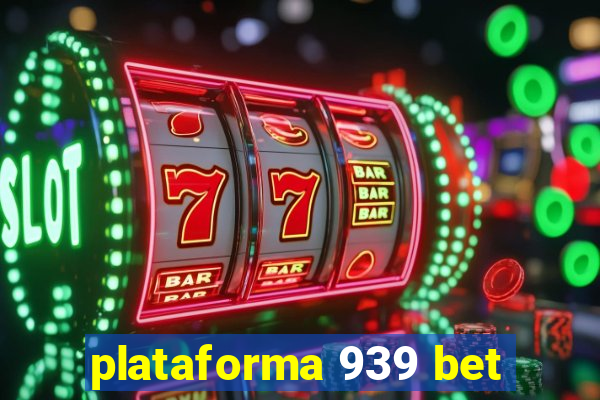 plataforma 939 bet