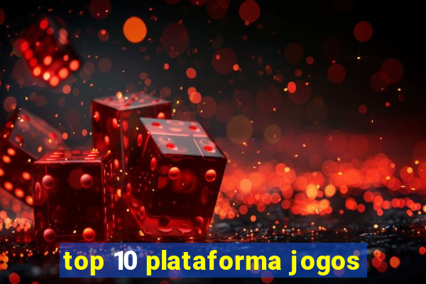 top 10 plataforma jogos