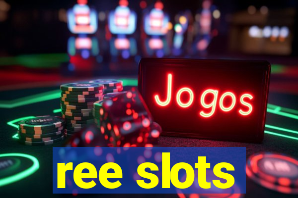 ree slots