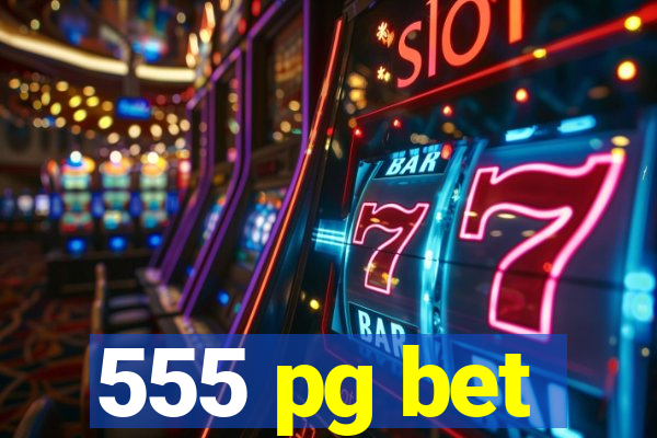 555 pg bet