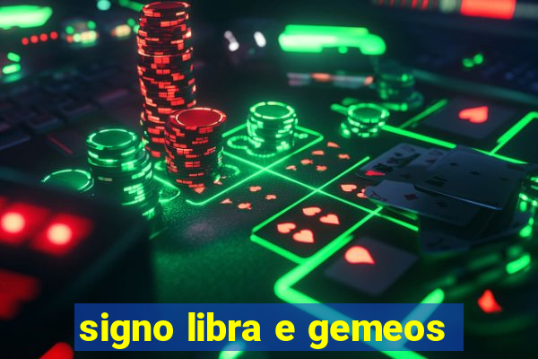 signo libra e gemeos