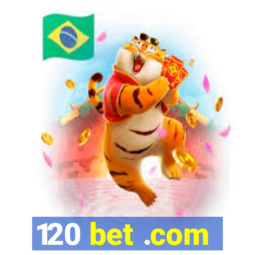 120 bet .com