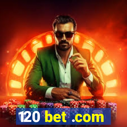 120 bet .com