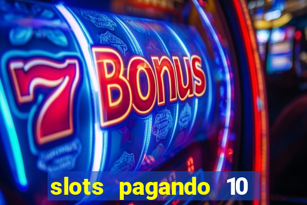 slots pagando 10 no cadastro