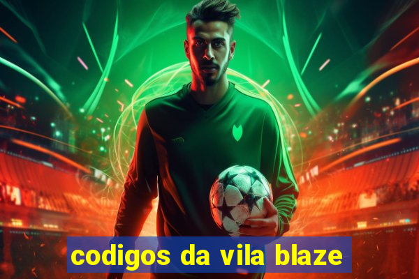 codigos da vila blaze