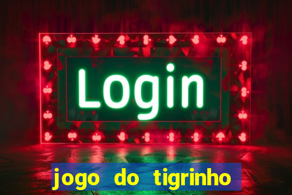 jogo do tigrinho de 2 reais