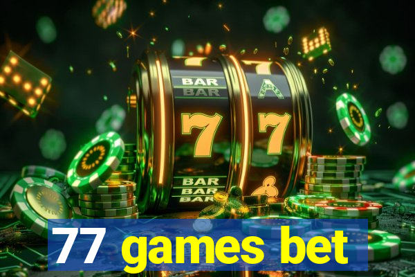 77 games bet