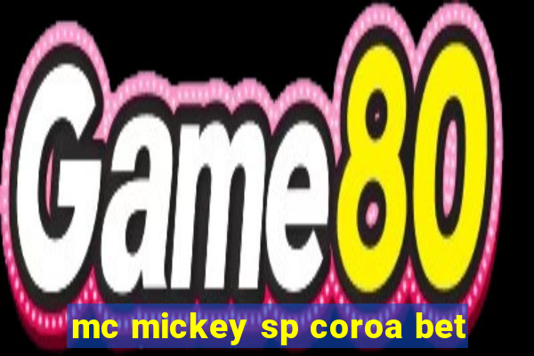 mc mickey sp coroa bet