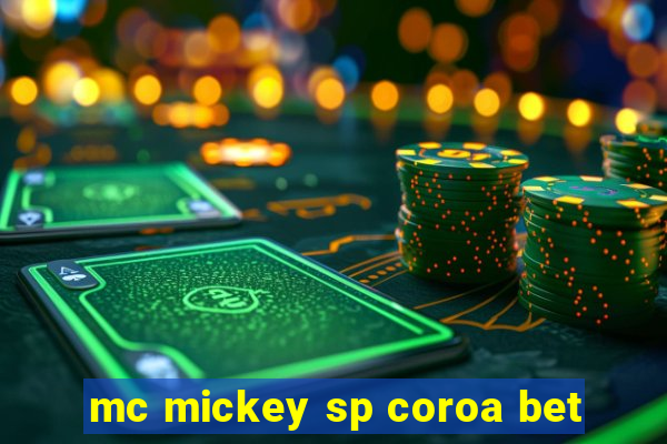 mc mickey sp coroa bet