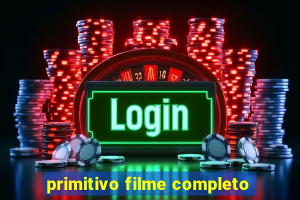 primitivo filme completo