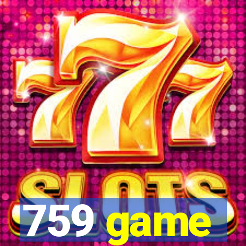 759 game