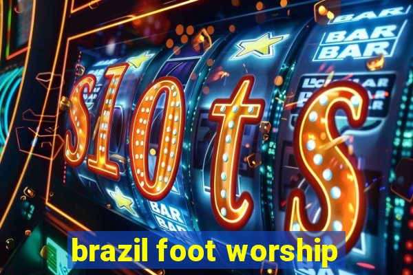 brazil foot worship