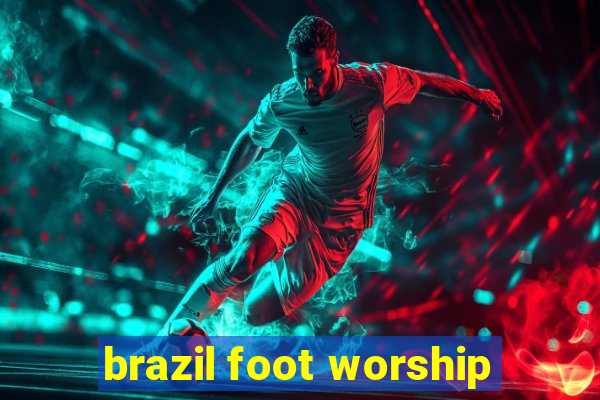 brazil foot worship