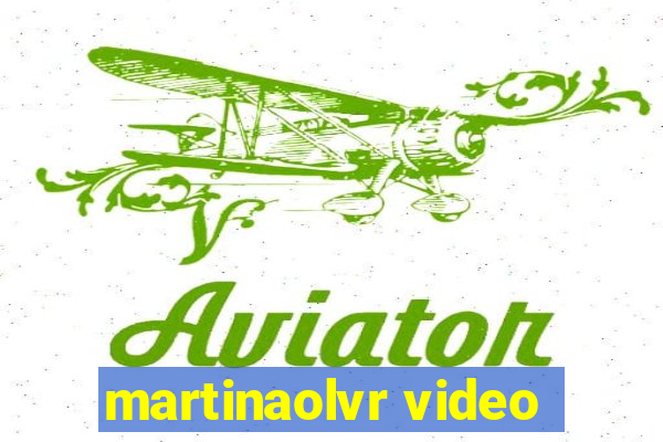 martinaolvr video