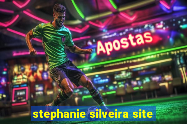 stephanie silveira site