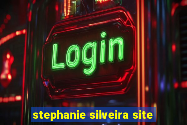 stephanie silveira site