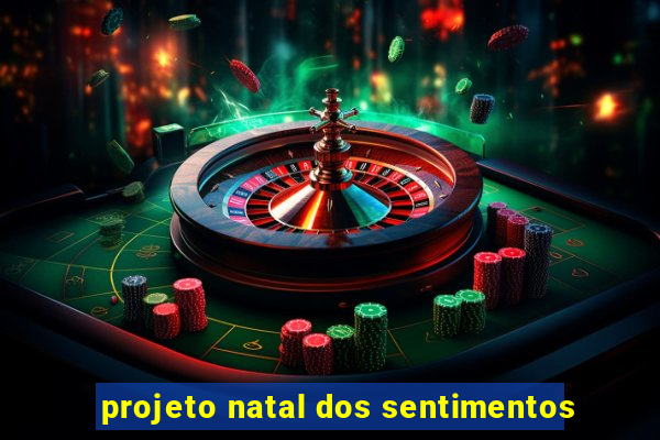 projeto natal dos sentimentos