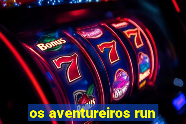 os aventureiros run