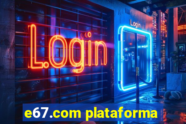 e67.com plataforma