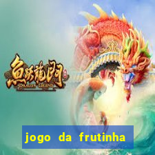 jogo da frutinha que paga dinheiro