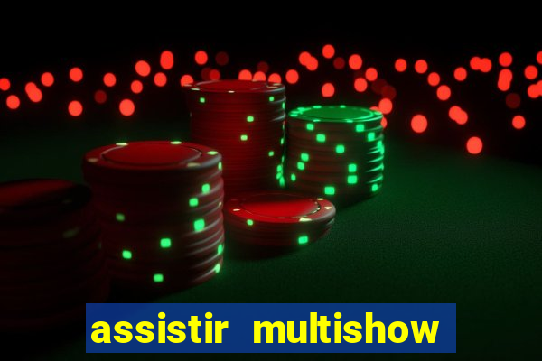 assistir multishow de graça