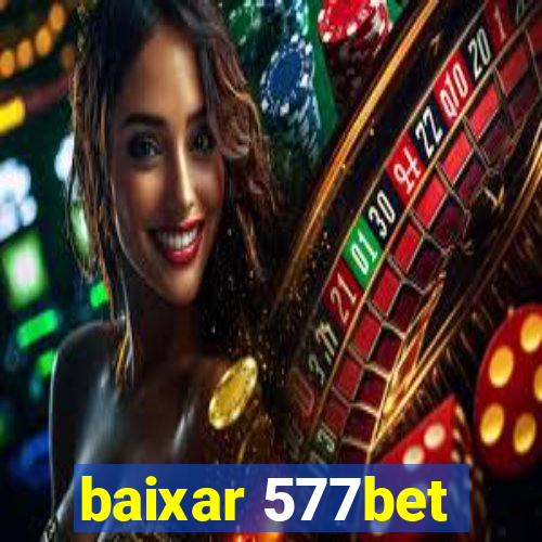 baixar 577bet