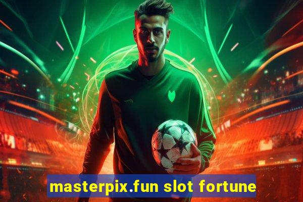 masterpix.fun slot fortune