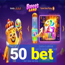 50 bet