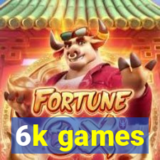 6k games