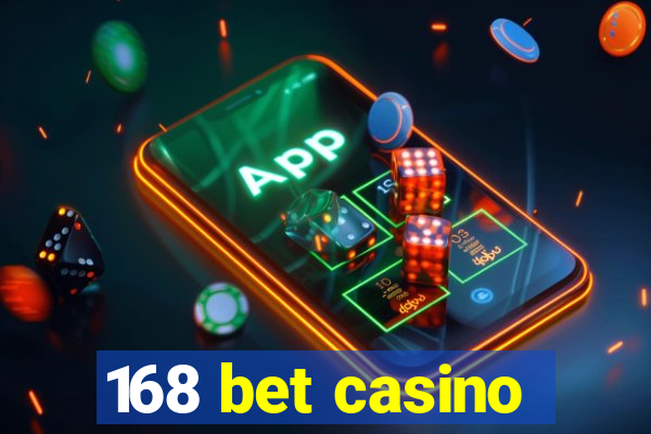 168 bet casino