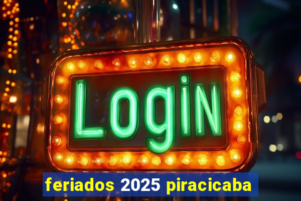 feriados 2025 piracicaba