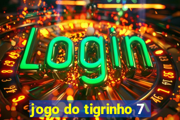 jogo do tigrinho 7