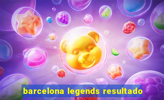 barcelona legends resultado