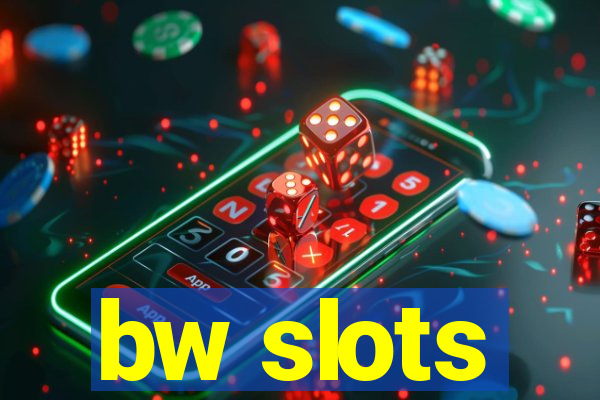 bw slots