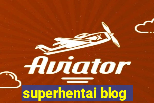 superhentai blog