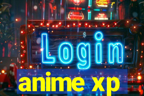 anime xp