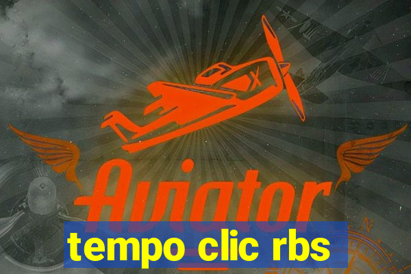 tempo clic rbs