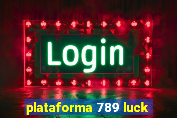 plataforma 789 luck